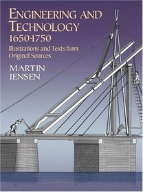 Engineering and Technology, 1650-1750: Illustrations and Texts from Original Sources (Dover Science Books)