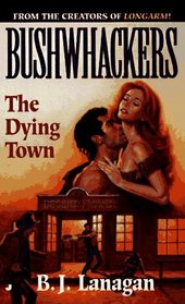 The Dying Town (Bushwhackers, Giant, Book 1)