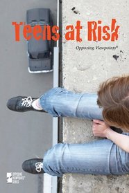 Teens At Risk (Opposing Viewpoints)
