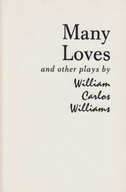 Many Loves and Other Plays: The Collected Plays of William Carlos Williams