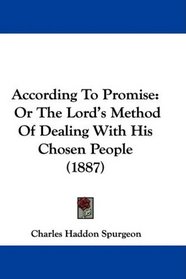 According To Promise: Or The Lord's Method Of Dealing With His Chosen People (1887)