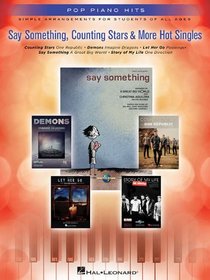 Say Something, Counting Stars & More Hot Singles: Simple Arrangements for Students of All Ages (Piano/Vocal/Guitar)