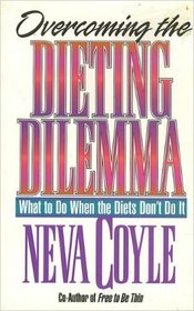 Overcoming the Dieting Dilemma: What to Do When the Diets Don't Do It