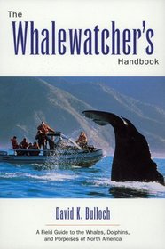 The Whale-Watcher's Handbook: A Field Guide to the Whales, Dolphins, and Porpoises of North America