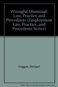 Wrongful Dismissal: Law, Practice and Precedents (Employment Law, Practice, and Precedents Series)