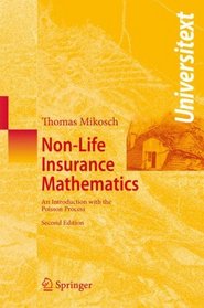 Non-Life Insurance Mathematics: An Introduction with the Poisson Process (Universitext)