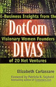 Dotcom Divas: E-Business Insights from the Visionary Women Founders of 20 Net Ventures