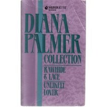 Diana Palmer Collection: Rawhide & Lace / Unlikely Lover