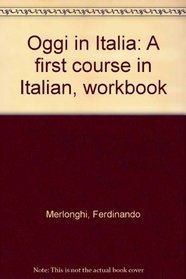 Oggi in Italia: A first course in Italian, workbook
