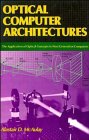 Optical Computer Architectures : The Application of Optical Concepts to Next Generation Computers
