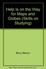 Help Is on the Way for Maps and Globes (Skills on Studying)