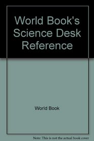 World Book's Science Desk Reference