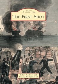 The First Shot (Images of America Series) (Images of America (Arcadia Publishing))
