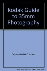 Kodak Guide to Thirty-Five Millimeter Photography (Kodak publication)
