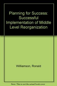 Planning for Success: Successful Implementation of Middle Level Reorganization