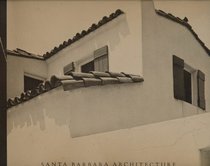 Santa Barbara Architecture: From Spanish Colonial To Modern (California Architecture and Architects)