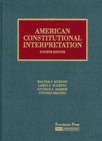 American Constitutional Interpretation (University Casebook)