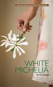 White Michelia (Contemporary Writers From Shanghai)