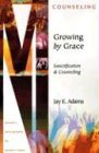 Growing by Grace: Sanctification and Counseling (Ministry Monographs for Modern Times)