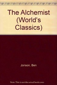 The Alchemist and Other Plays: Volpone, or The Fox; Epicene, or The Silent Woman; The Alchemist; Bartholomew Fair (World's Classics)