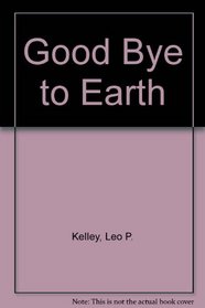 Good Bye to Earth