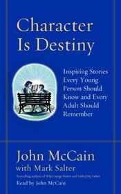 Character Is Destiny : True Stories Every Young Person Should Know and Every Adult Should Remember (Audio Cassette)