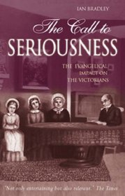The Call to Seriousness: The Evangelical  Impact on the Victorians