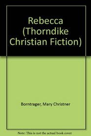 Rebecca (Thorndike Press Large Print Christian Fiction)