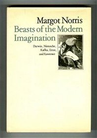 Beasts of the Modern Imagination : Darwin, Nietzsche, Kafka, Ernst and Lawrence