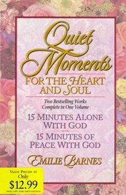 Quiet Moments for the Heart and Soul (15 Minutes Alone With God / 15 Minutes Of Peace With God)