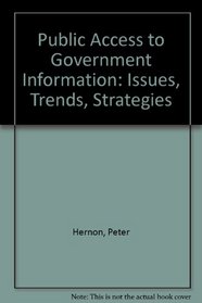 Public Access to Government Information: Issues, Trends, Strategies
