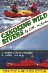Canoeing Wild Rivers: A Primer to North American Expedition Canoeing