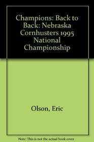 Champions: Back to Back: Nebraska Cornhusters 1995 National Championship