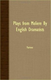 Plays from Moliere by English Dramatists