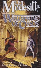 Wellspring of Chaos (Saga of Recluce, Bk 12)