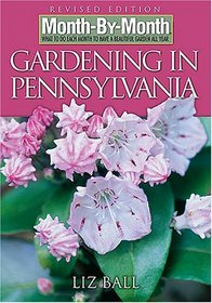 Month-by-Month Gardening in Pennsylvania: Revised Edition: What to Do Each Month to Have a Beautiful Garden All Year (Month-By-Month Gardening in Pennsylvania)