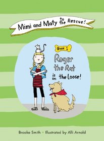 Mimi and Maty to the Rescue!: Book 1: Roger the Rat is on the Loose!