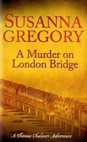 A Murder on London Bridge: A Thomas Chaloner Adventure