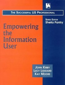 Empowering the Information User: New Ways into User Education (Successful LIS Professional)