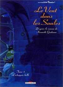 Le Vent dans les saules, tome 3 : L'Echappe belle