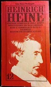 Heinrich Heine: Smtliche Schriften Band 12: Kommentar zu Band 11, Nachtrge, Register zur Gesamten Ausgaben