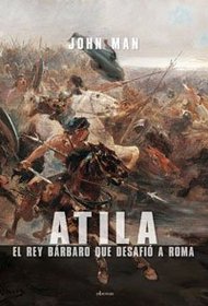 Atila / Attila: El Rey Barbaro que Desafio a Roma/The Barbarian King That Challenged Roma (Spanish Edition)