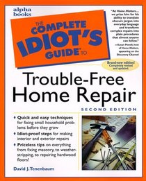 The Complete Idiot's Guide to Trouble-Free Home Repair (2nd Edition)