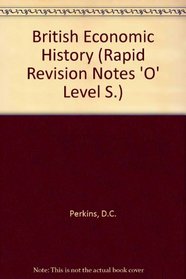 British Economic History (Rapid Revision Notes 'O' Level S)
