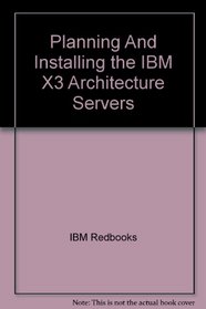 Planning And Installing the IBM X3 Architecture Servers