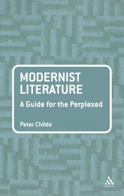Modernist Literature: A Guide for the Perplexed (Guides for the Perplexed)