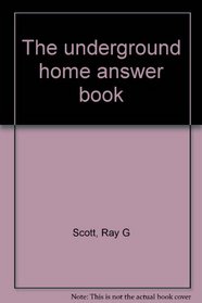 The underground home answer book