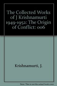 The Collected Works of J Krishnamurti 1949-1952: The Origin of Conflict