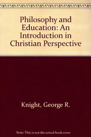Philosophy and Education: An Introduction in Christian Perspective