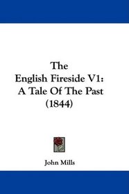 The English Fireside V1: A Tale Of The Past (1844)